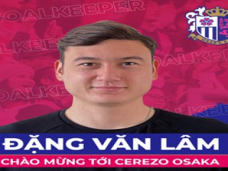 Hoàn tất thủ tục, Cerezo Osaka chào mừng Văn Lâm đến J.League 1